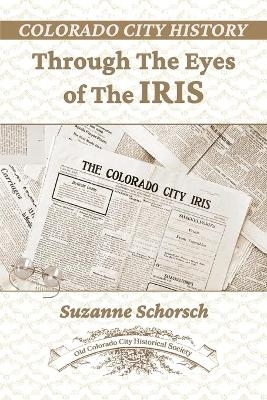 Colorado City History Through the Eyes of the Iris - Suzanne Schorsch