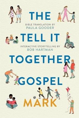 Tell All Bible: Mark (Translated by Paula Gooder) - Paula Gooder, Bob Hartman