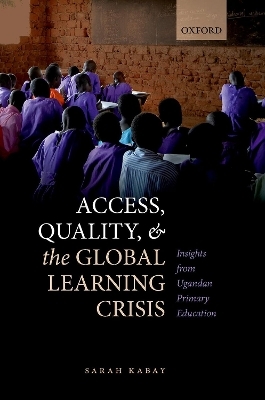 Access, Quality, and the Global Learning Crisis - Sarah Kabay