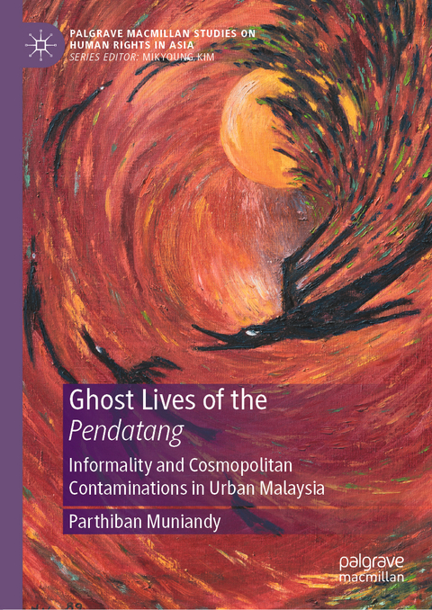 Ghost Lives of the Pendatang - Parthiban Muniandy