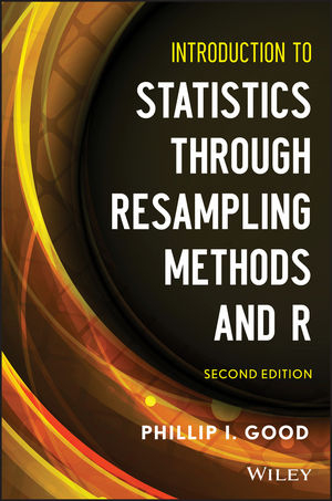 Introduction to Statistics Through Resampling Methods and R - Phillip I. Good