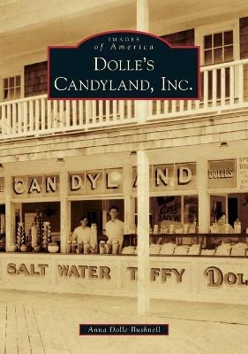 Dolle's Candyland, Inc. - Anna Dolle Bushnell