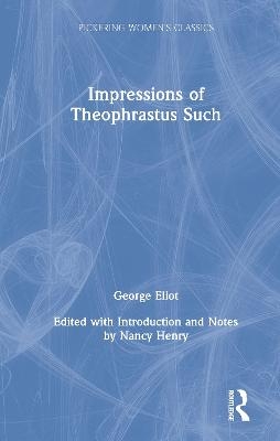 Impressions of Theophrastus Such - George Eliot