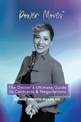 The Doctor's Ultimate Guide to Contracts and Negotiations - Bonnie Simpson Mason