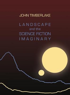 Landscape and the Science Fiction Imaginary - John Timberlake