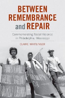Between Remembrance and Repair - Claire Whitlinger