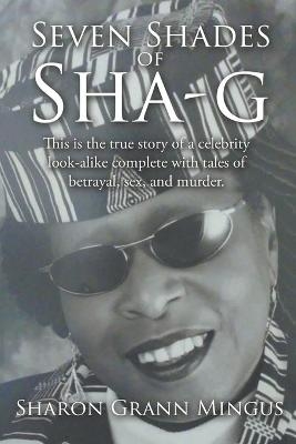 Seven Shades of Sha-g - Sharon Grann Mingus