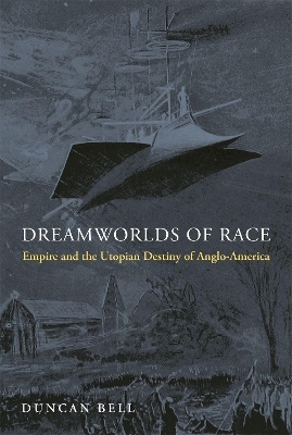 Dreamworlds of Race - Duncan Bell