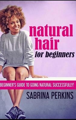 Natural Hair For Beginners - Sabrina Perkins