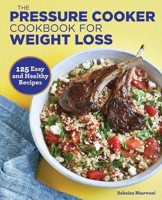 The Pressure Cooker Cookbook for Weight Loss - Sukaina Bharwani