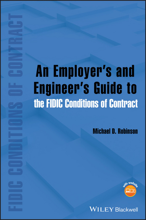 Employer's and Engineer's Guide to the FIDIC Conditions of Contract -  Michael D. Robinson