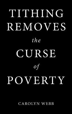 Tithing Removes the Curse of Poverty - Carolyn Webb