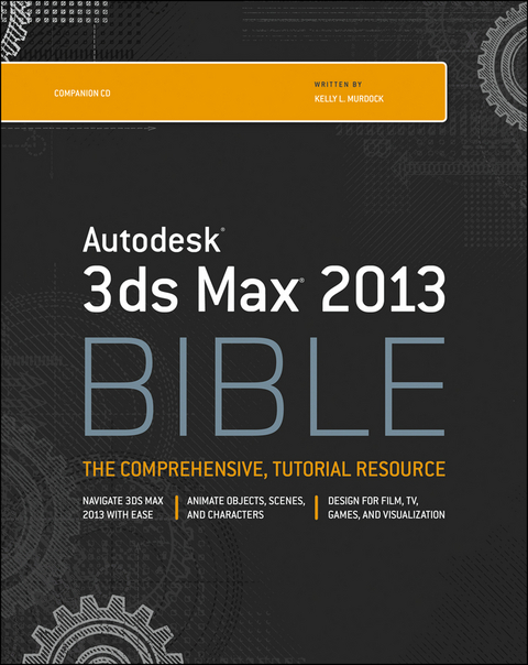Autodesk 3ds Max 2013 Bible -  Kelly L. Murdock
