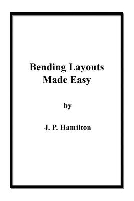 Bending Layouts Made Easy - J P Hamilton