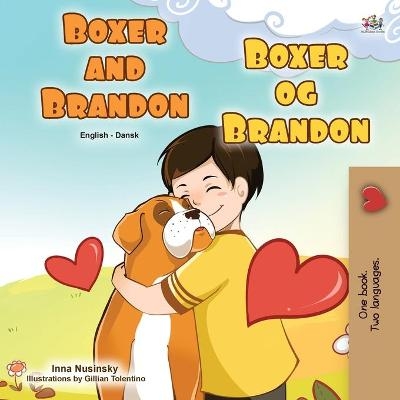 Boxer and Brandon (English Danish Bilingual Book for Kids) - KidKiddos Books, Inna Nusinsky