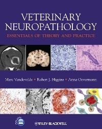 Veterinary Neuropathology -  Robert Higgins,  Anna Oevermann,  Marc Vandevelde