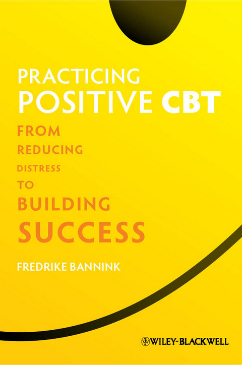 Practicing Positive CBT -  Fredrike Bannink