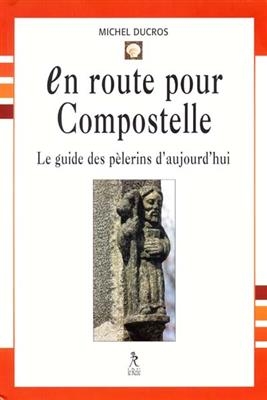 EN ROUTE POUR COMPOSTELLE  -ANC ED -  DUCROS M