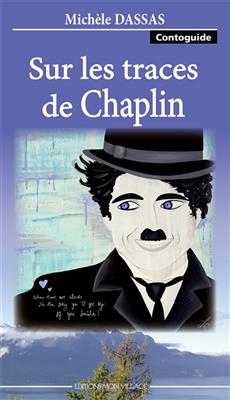 SUR LES TRACES DE CHAPLIN -  DASSAS MICHELLE