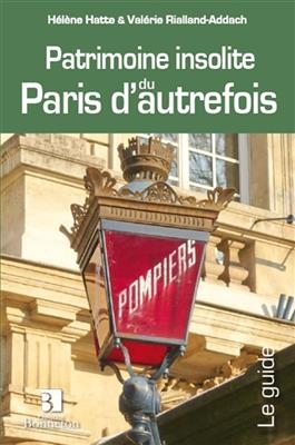 PATRIMOINE INSOLITE DU PARIS D'AUTREFOI -  H HATTE V RIALLAND-A
