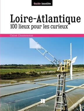 LOIRE ATLANTIQUE 100 LIEUX POUR LES CURI -  Chamouton Chloe