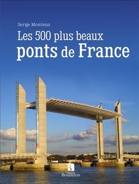 500 PLUS BEAUX PONTS DE FRANCE -LES- -  MONTENS SERGE