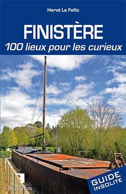 FINISTERE 100 LIEUX POUR LES CURIEUX -  FELLIC LE HERVE