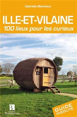 ILLE ET VILAINE 100 LIEUX POUR LES CURIE -  G BLANCHOUT