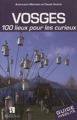 VOSGES 100 LIEUX POUR LES CURIEUX -  VAUTRIN/MARIOTON