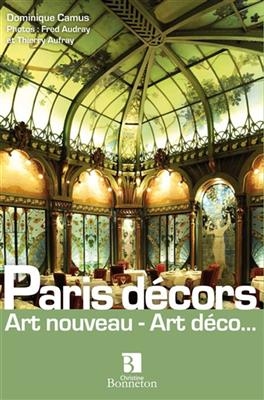 PARIS DECORS ART NOUVEAU  ART DECO -  DOMINIQUE CAMUS-FRED
