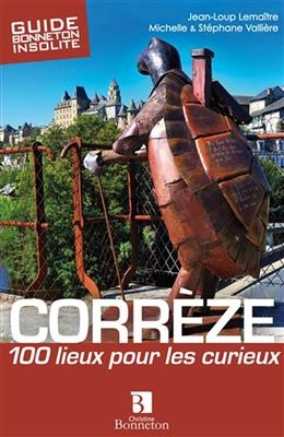 CORREZE - 100 LIEUX POUR LES CURIEUX 100 -  LEMAITRE/VALLIERE