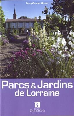 PARCS ET JARDINS DE LORRAINE 100 LIEUX P -  GANDER-GOSSE
