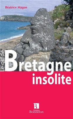 BRETAGNE INSOLITE ET MYSTERIEUSE -  BEATRICE MAGON