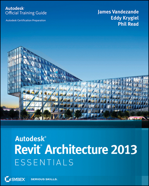 Autodesk Revit Architecture 2013 Essentials - James Vandezande, Eddy Krygiel, Phil Read