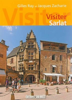 VISITER SARLAT -  RAY GILLES