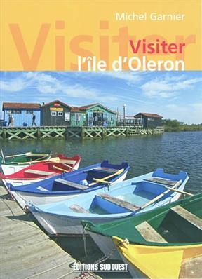 VISITER L ILE D OLERON -  GARNIER MICHEL