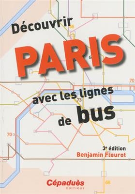 Découvrir Paris avec les lignes de bus - Benjamin Fleurot