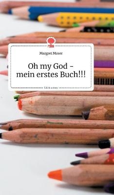 Oh my God - mein erstes Buch!!! Life is a Story - story.one - Margret Moser