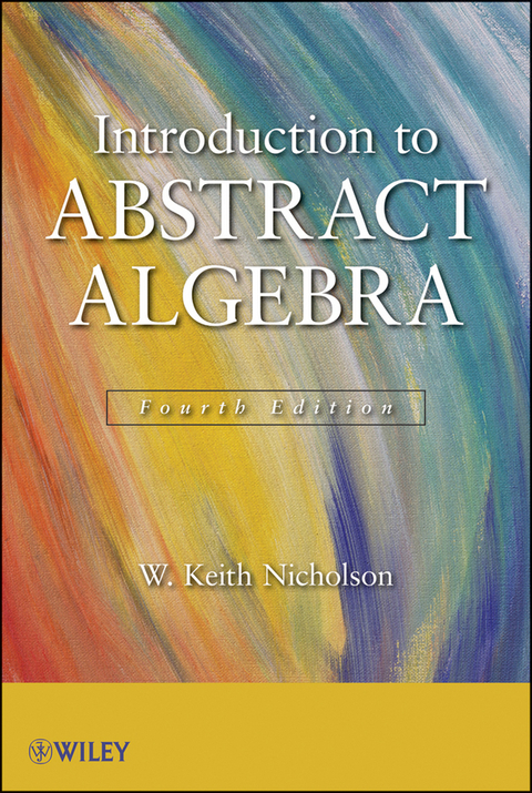 Introduction to Abstract Algebra -  W. Keith Nicholson