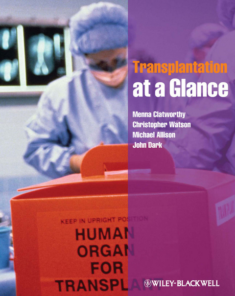 Transplantation at a Glance -  Michael Allison,  Menna Clatworthy,  John Dark,  Christopher Watson