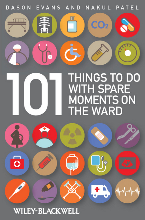 101 Things To Do with Spare Moments on the Ward -  Dason Evans,  Nakul Patel