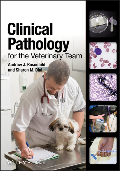 Clinical Pathology for the Veterinary Team - Andrew J. Rosenfeld, Sharon M. Dial