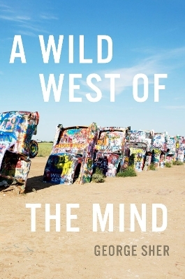 A Wild West of the Mind - George Sher