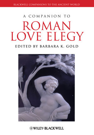 A Companion to Roman Love Elegy - 