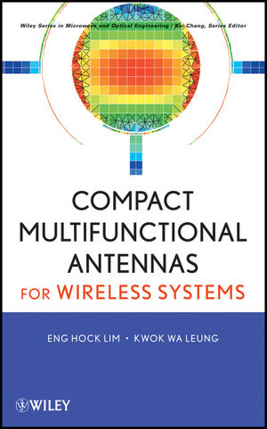 Compact Multifunctional Antennas for Wireless Systems -  Kwok Wa Leung,  Eng Hock Lim