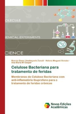 Celulose Bacteriana para tratamento de feridas - Marcia Diana Umebayashi Zanoti, Helena Megumi Sonobe, Ana Maria M Gaspar
