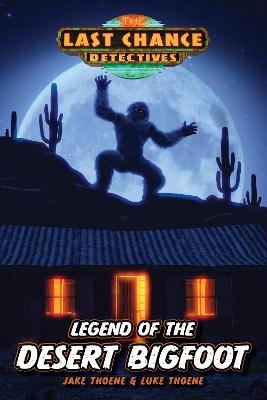 Legend of the Desert Bigfoot - Jake Thoene