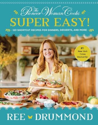 The Pioneer Woman Cooks--Super Easy! - Ree Drummond