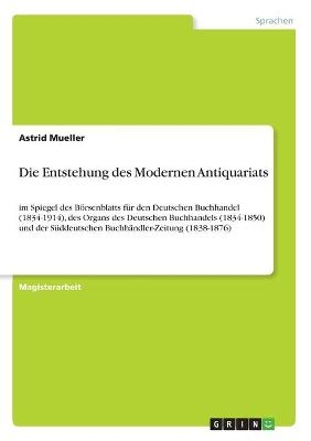 Die Entstehung des Modernen Antiquariats - Astrid Mueller