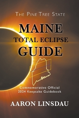 Maine Total Eclipse Guide - Aaron Linsdau